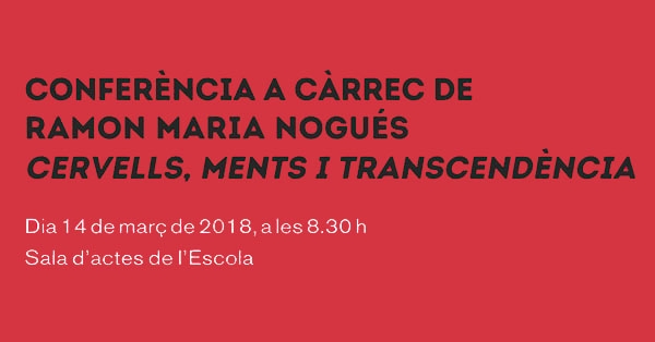 Conferència a càrrec de Ramon Maria Nogués: Cervells, ments i transcendència