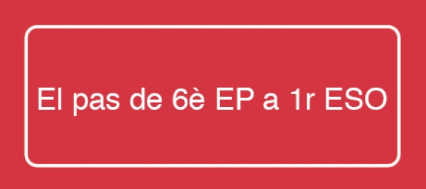 El pas de 6è EP a 1r ESO